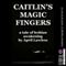 Caitlin's Magic Fingers: A Tale of Lesbian Awakening (Unabridged) audio book by April Lawless