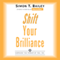 Shift Your Brilliance: Harness the Power of You, Inc. (Unabridged) audio book by Simon T. Bailey