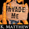 Invade Me: Gay Tentacle Erotica (Unabridged) audio book by K Matthew