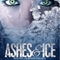 Ashes and Ice: Ashes and Ice, Book 1 (Unabridged) audio book by Rochelle Maya Callen