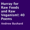 Hurray for Raw Foods and Raw Veganism!: 40 Poems (Unabridged) audio book by Andrew Bushard