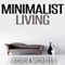 Minimalist Living: Simplify, Organize, and Declutter Your Life (Unabridged) audio book by Joshua Michaels