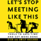Let's Stop Meeting like This: Tools to Save Time and Get More Done (Unabridged) audio book by Dick Axelrod, Emily Axelrod