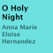 O Holy Night (Unabridged) audio book by Anna Marie Eloise Hernandez