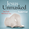 Jesus Unmasked: The Truth Will Shock You (Unabridged) audio book by Todd Friel