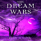 The Dream Wars: The Dream Wars, Book 3 (Unabridged) audio book by Kerry Schafer