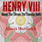 Henry VIII: About the Throne the Thunder Rolls, Just the Facts (Unabridged) audio book by Alison Hardwick