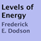 Levels of Energy (Unabridged) audio book by Frederick E. Dodson