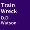 Train Wreck (Unabridged) audio book by D.D. Watson