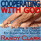 Cooperating with God: How to Partner with Your Creator for Supernatural Results (Unabridged) audio book by Randy Clark