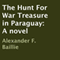 The Hunt for War Treasure in Paraguay (Unabridged) audio book by Alexander F. Baillie