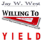 Willing to Yield (Unabridged) audio book by Jay West