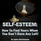 Low Self-Esteem: How to Find Yours When You Don't Have Any Left: Build Self Esteem (Unabridged) audio book by James Christiansen