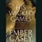 His Wicked Games: His Wicked Games, Book 1 (Unabridged) audio book by Ember Casey
