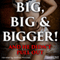 Big, Big, & Bigger!: And He Didn't Pull Out (Unabridged) audio book by Thrust