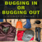 Bugging In or Bugging Out? (Unabridged) audio book by Robert Paine