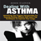 Dealing with Asthma: Identifying the Triggers Responsible for Causing Asthma Attacks and Learn the Techniques to Improve Your Lungs (Unabridged) audio book by John Clover