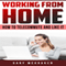 Working From Home: How to Telecommute and Like It (Unabridged) audio book by Gary McKraken