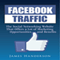 Facebook Traffic: Discovering the Marketing Opportunities and Benefits (Unabridged) audio book by James Handerson