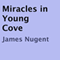 Miracles in Young Cove (Unabridged) audio book by James Nugent