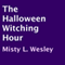 The Halloween Witching Hour (Unabridged) audio book by Misty L. Wesley
