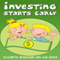 Investing Starts Early (Unabridged) audio book by Elizabeth Benjamin, Kim Cruea
