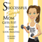 The Successful Single Mom Gets Fit! (Unabridged) audio book by Honoree Corder