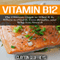 Vitamin B12: The Ultimate Guide to What It Is, Where to Find It, Core Benefits, and Why You Need It (Unabridged) audio book by Clayton Geoffreys