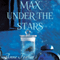 Max Under the Stars (Unabridged) audio book by Anne Frasier