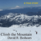 Climb the Mountain (Unabridged) audio book by David R. Beshears