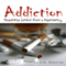 Addiction: Regaining Control from a Dependency (Unabridged) audio book by John David