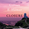 Closure (Unabridged) audio book by Gillian Hamer