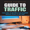 Guide to Traffic: Learn How to Get More Free Targeted Website Visitors in No Time (Unabridged) audio book by Sarah Sackville