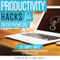 Productivity Hacks for Entrepreneurs:: 53 SIMPLE WAYS to Grow Your Business & Increase Productivity in 5 Minutes or Less (Unabridged) audio book by Chandler Bolt, James Roper