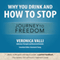 Why You Drink and How to Stop: A Journey to Freedom (Unabridged) audio book by Veronica Valli