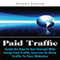 Paid Traffic: Guide on How to Get Started with Using Paid Traffic Sources to Drive Traffic to Your Website (Unabridged) audio book by Henry Xavier