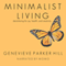 Minimalist Living: Decluttering for Joy, Health, and Creativity (Unabridged) audio book by Genevieve Parker Hill