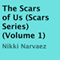The Scars of Us: Scars Series, Book 1 (Unabridged) audio book by Nikki Narvaez