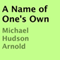 A Name of One's Own (Unabridged) audio book by Michael Hudson Arnold