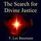 The Search for Divine Justice (Unabridged) audio book by T. Lee Baumann