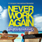 Never Work Again: Work Less, Earn More, and Live Your Freedom (Unabridged) audio book by Erlend Bakke