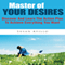 Master Of Your Desires: Discover And Learn The Action Plan To Achieve Everything You Want (Unabridged) audio book by Susan Atillo