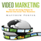 Video Marketing: The Art of Using Videos to Market and Grow Your Business (Unabridged) audio book by Matthew Porter