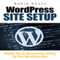 WordPress Site Setup: Helpful Tips in Successfully Setting Up Your WordPress Site (Unabridged) audio book by Robin Kraft