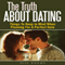 The Truth about Dating: Things to Keep in Mind When Planning for a Perfect Date (Unabridged) audio book by Jess Adams