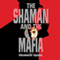 The Shaman and the Mafia (Unabridged) audio book by Elizabeth Upton