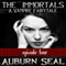 The Immortals: A Vampire Fairytale, Episode 4 (Unabridged) audio book by Auburn Seal