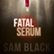 Fatal Serum (Unabridged) audio book by Sam Black