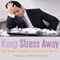 Keep Stress Away: The Basic Rules for Coping with Stress (Unabridged) audio book by Emily Sheppard