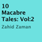 10 Macabre Tales, Vol:2 (Unabridged) audio book by Zahid Zaman